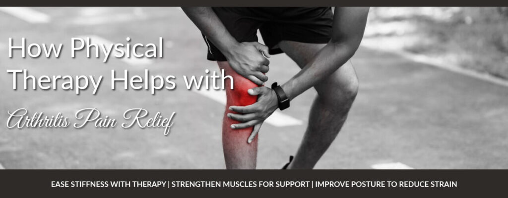 How Physical Therapy Helps with Arthritis Pain Relief
